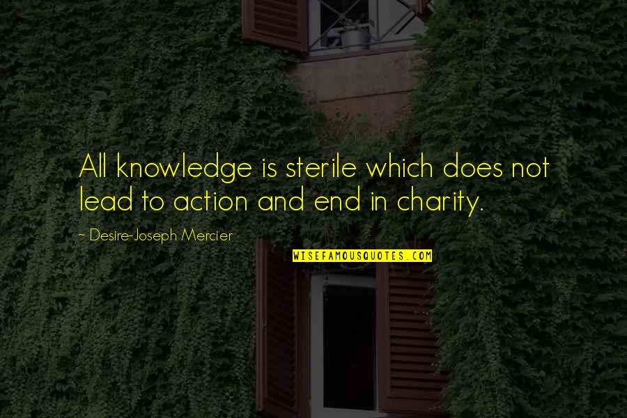 Bulgy Quotes By Desire-Joseph Mercier: All knowledge is sterile which does not lead