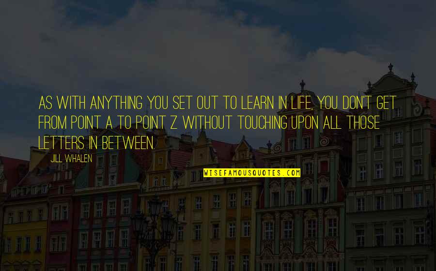 Bullach Peter Quotes By Jill Whalen: As with anything you set out to learn