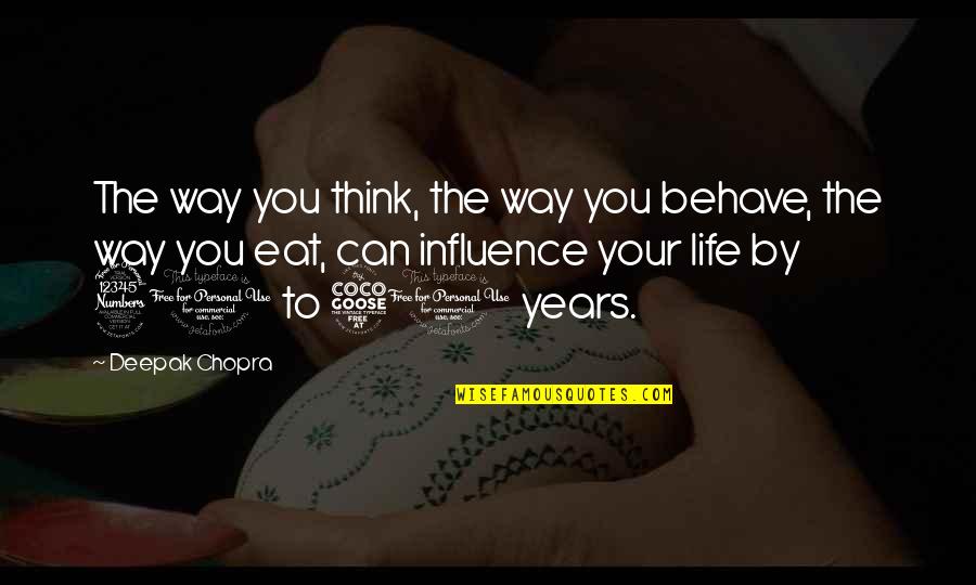 Bullet 1996 Quotes By Deepak Chopra: The way you think, the way you behave,