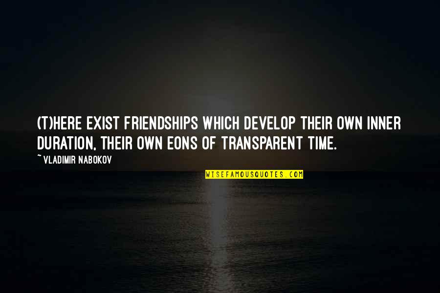 Bullheaded Meme Quotes By Vladimir Nabokov: (T)here exist friendships which develop their own inner