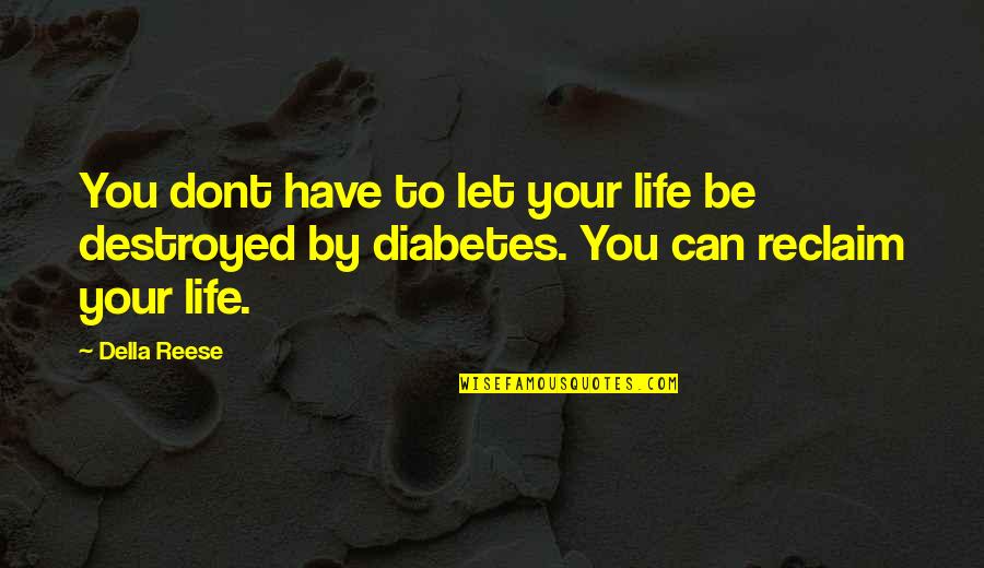 Bulterijer Quotes By Della Reese: You dont have to let your life be