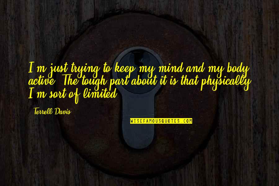 Bumblebee Quote Quotes By Terrell Davis: I'm just trying to keep my mind and