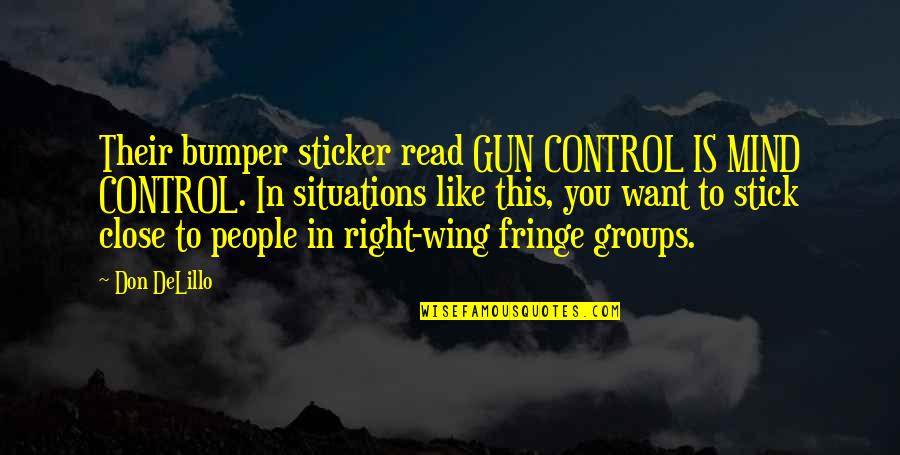 Bumper Sticker Quotes By Don DeLillo: Their bumper sticker read GUN CONTROL IS MIND