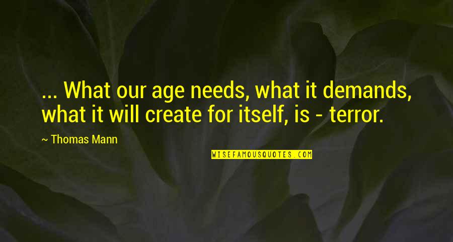 Bunmei Knives Quotes By Thomas Mann: ... What our age needs, what it demands,