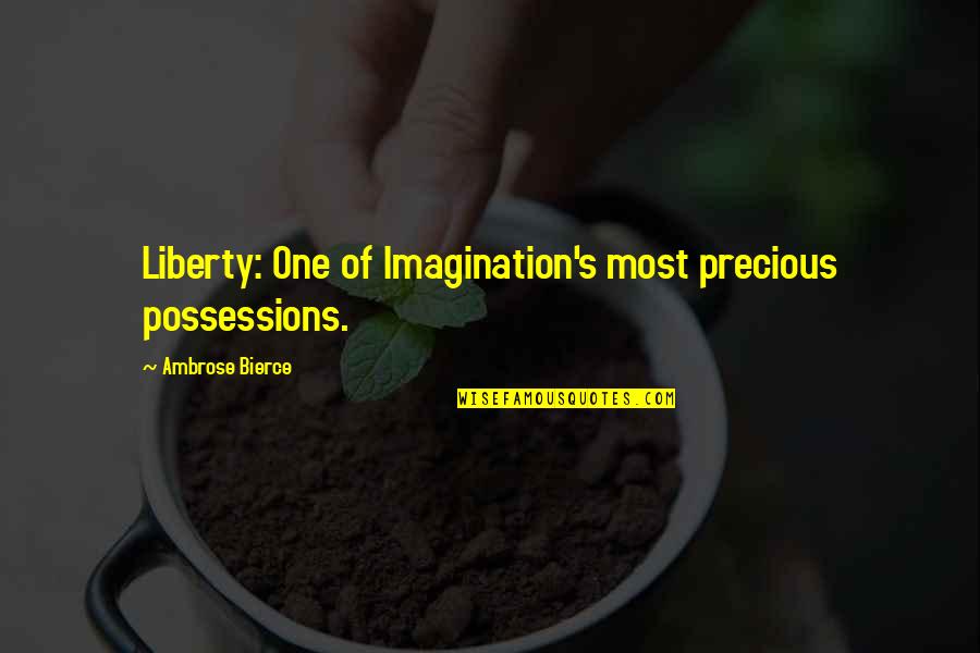 Bunnings Blind Quotes By Ambrose Bierce: Liberty: One of Imagination's most precious possessions.