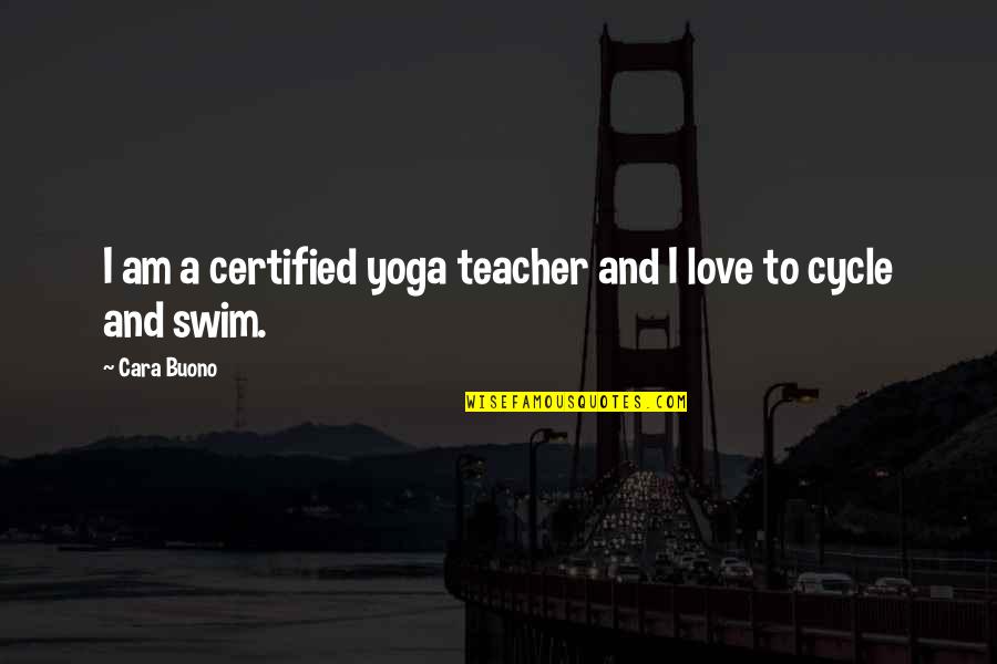 Buono Quotes By Cara Buono: I am a certified yoga teacher and I