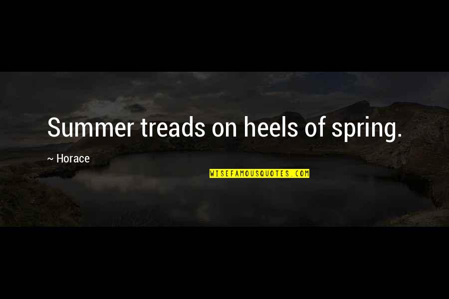 Burcucumber Quotes By Horace: Summer treads on heels of spring.
