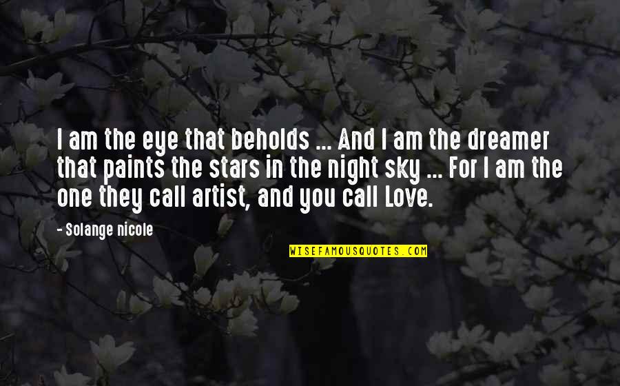 Burdsall Tax Quotes By Solange Nicole: I am the eye that beholds ... And