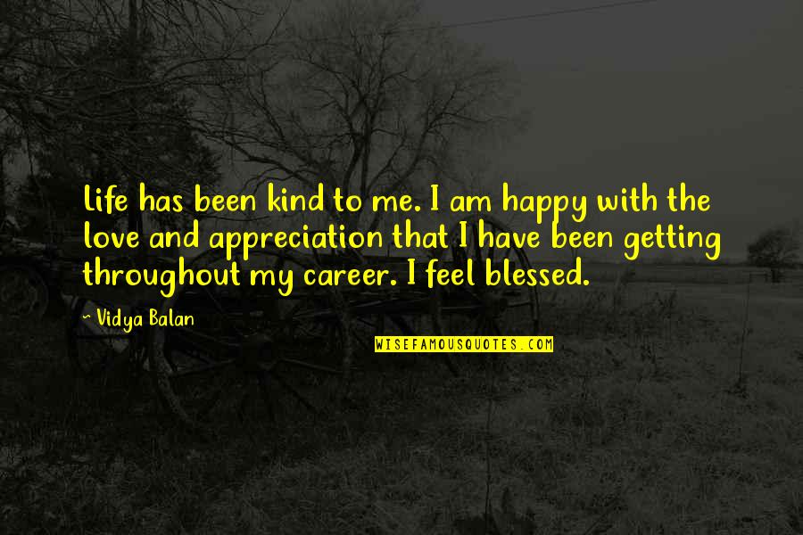 Burelli Car Quotes By Vidya Balan: Life has been kind to me. I am