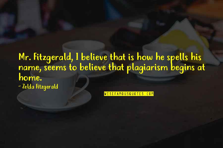 Buresh Funeral Homes Quotes By Zelda Fitzgerald: Mr. Fitzgerald, I believe that is how he