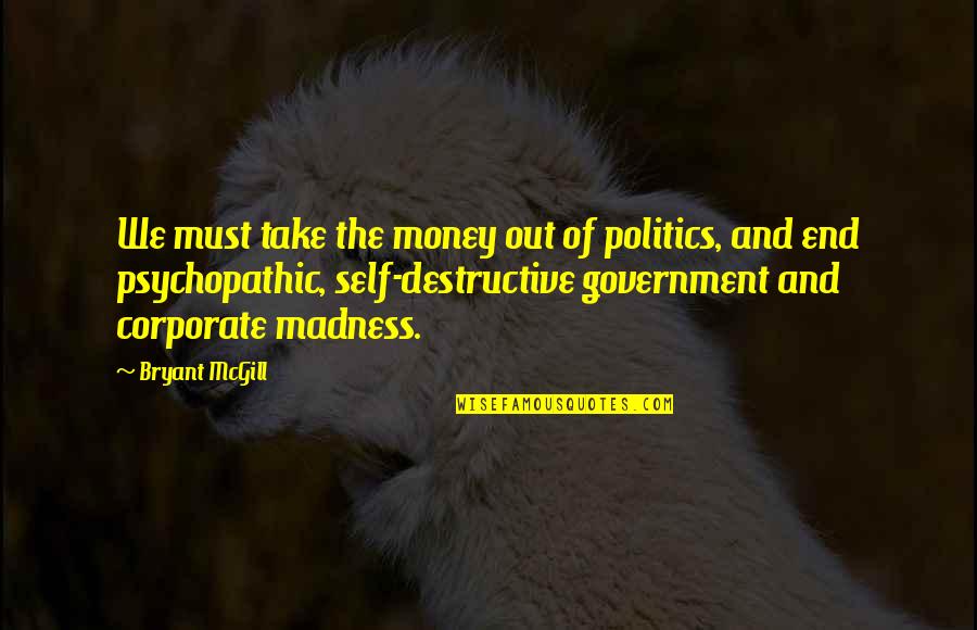 Buress Catch Quotes By Bryant McGill: We must take the money out of politics,