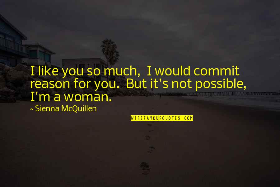 Burettes Quotes By Sienna McQuillen: I like you so much, I would commit