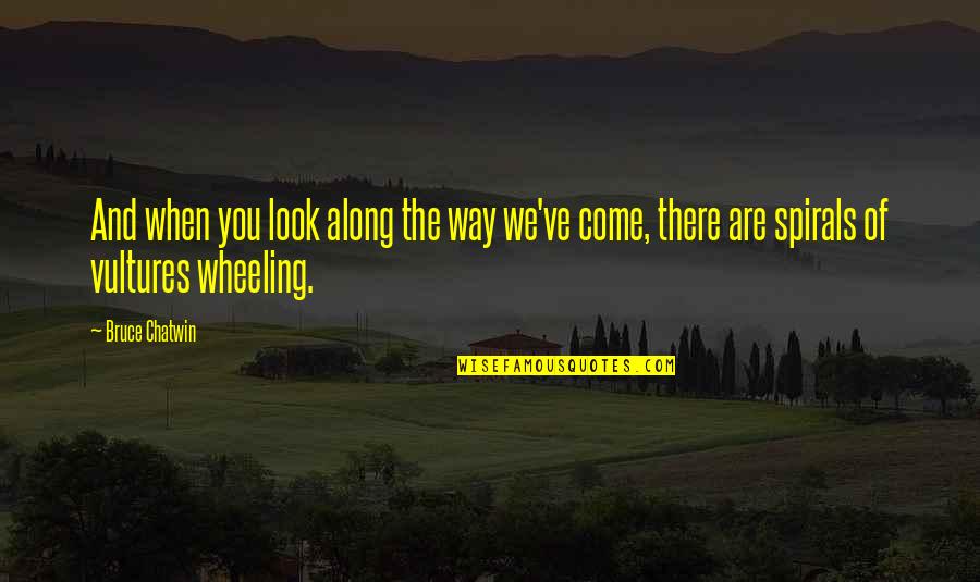 Burgsteiner Austria Quotes By Bruce Chatwin: And when you look along the way we've