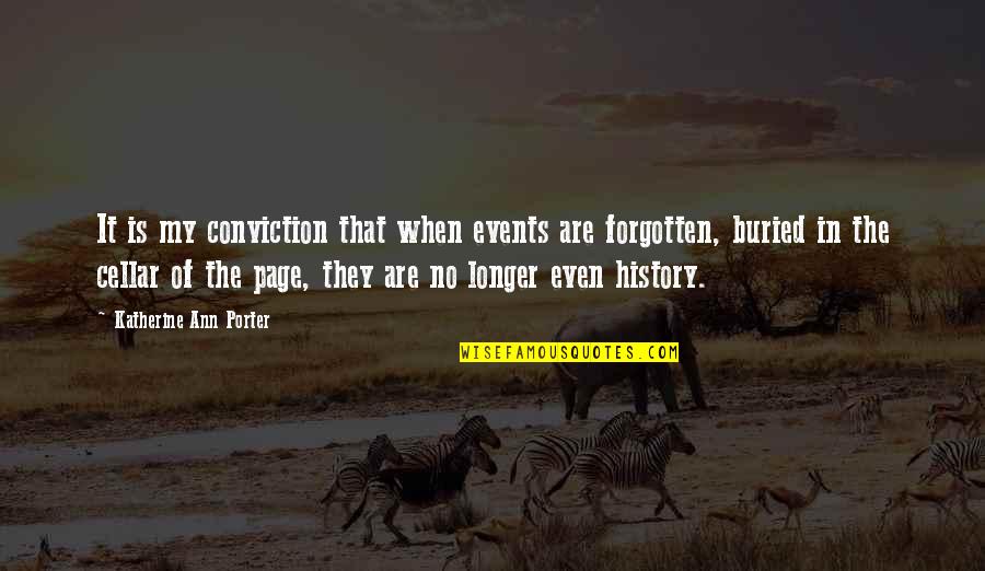 Buried Quotes By Katherine Ann Porter: It is my conviction that when events are