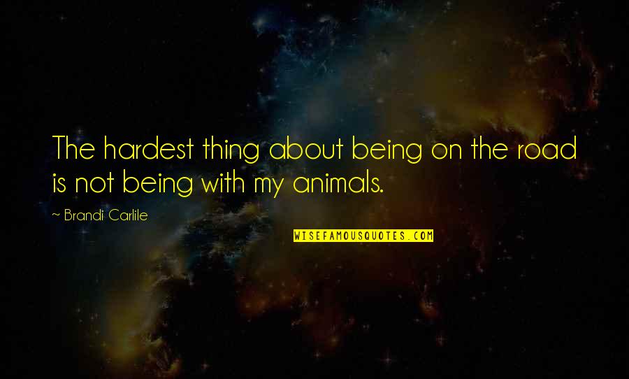 Burlador Significado Quotes By Brandi Carlile: The hardest thing about being on the road