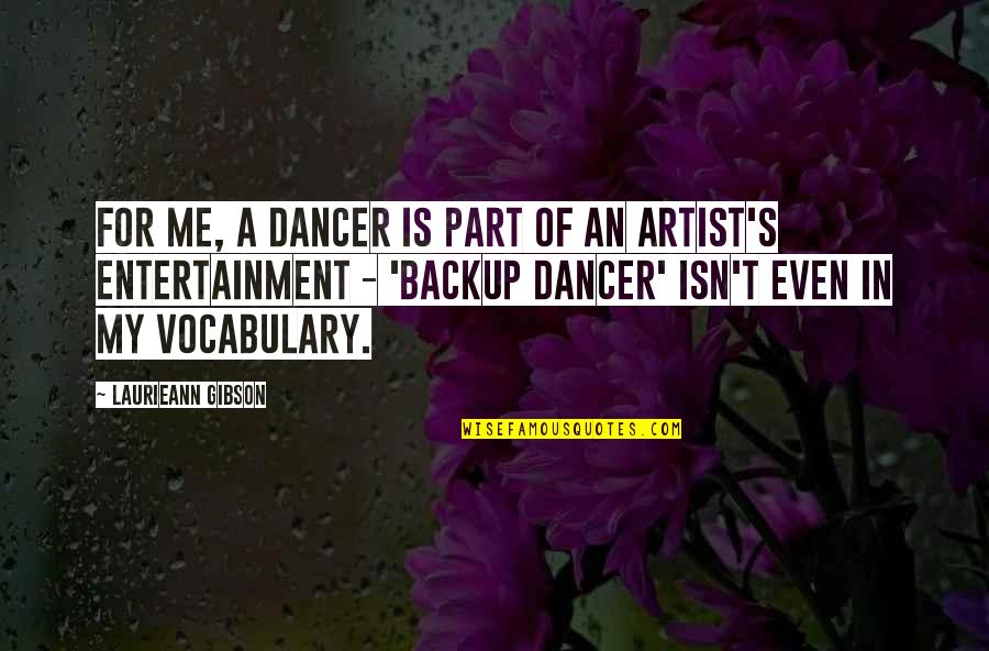 Burmistrov Hit Quotes By Laurieann Gibson: For me, a dancer is part of an