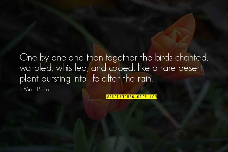 Bursting Quotes By Mike Bond: One by one and then together the birds