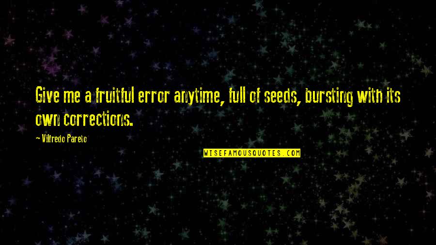 Bursting Quotes By Vilfredo Pareto: Give me a fruitful error anytime, full of