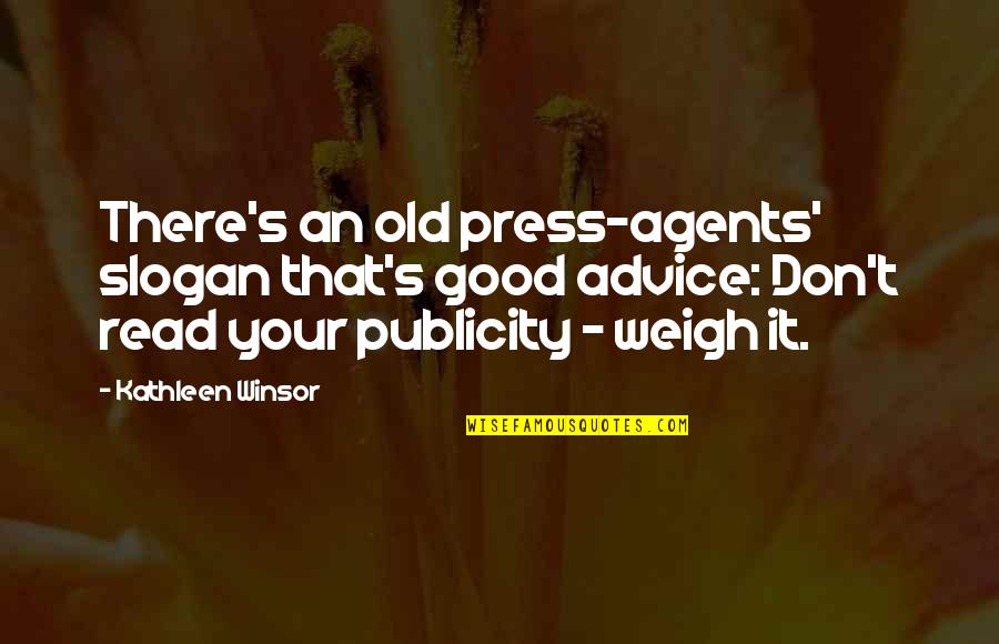 Burung Quotes By Kathleen Winsor: There's an old press-agents' slogan that's good advice: