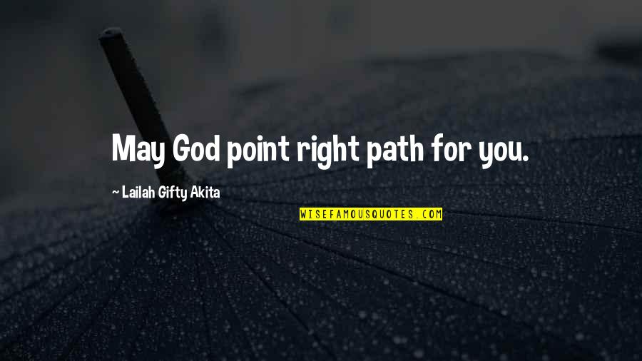 Buscan Quotes By Lailah Gifty Akita: May God point right path for you.