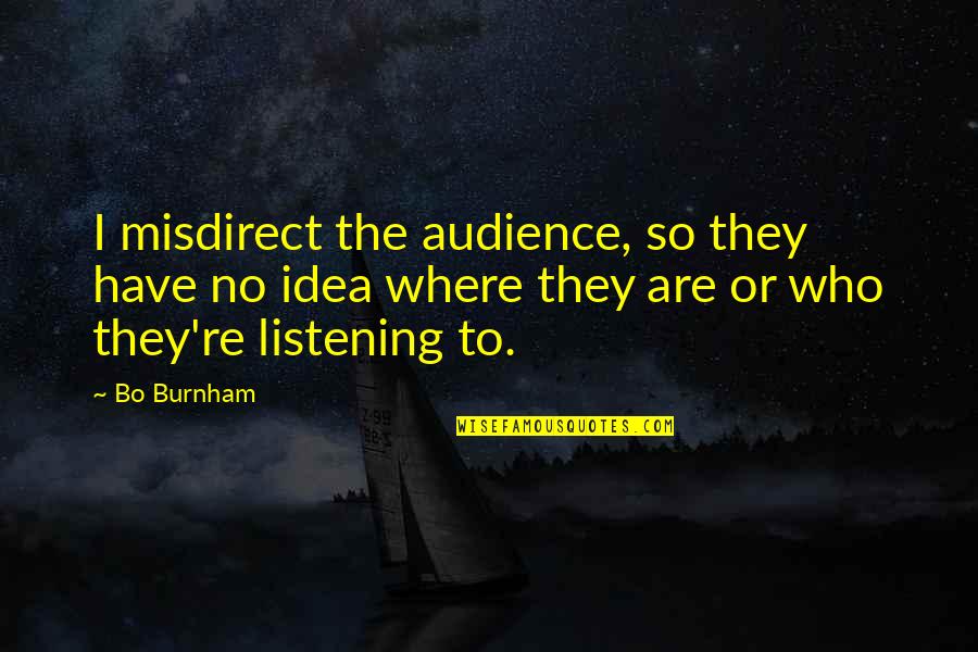 Business Fleet Insurance Quotes By Bo Burnham: I misdirect the audience, so they have no