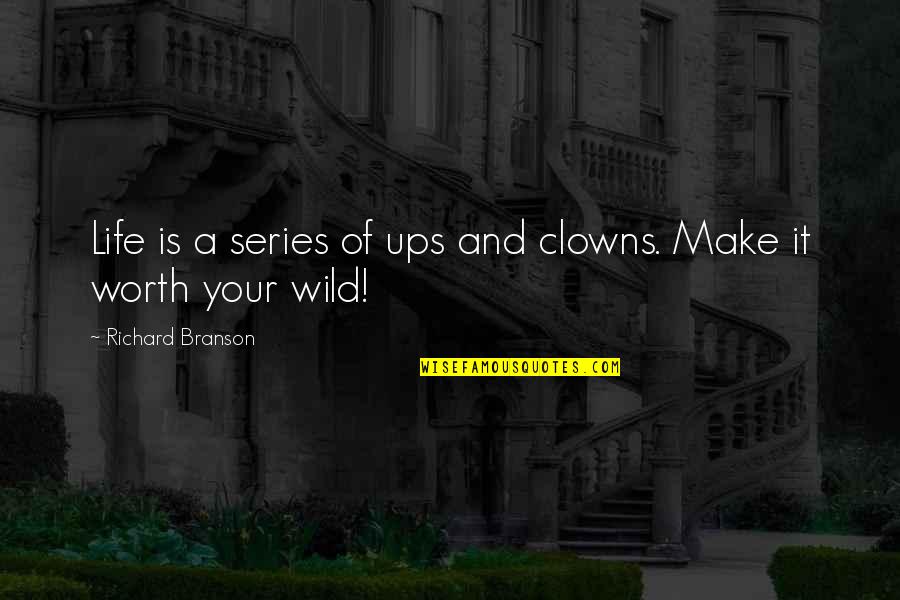 Business Inspirational Quotes By Richard Branson: Life is a series of ups and clowns.