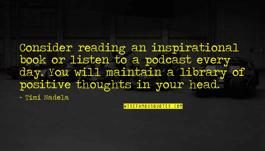 Business Inspirational Quotes By Timi Nadela: Consider reading an inspirational book or listen to