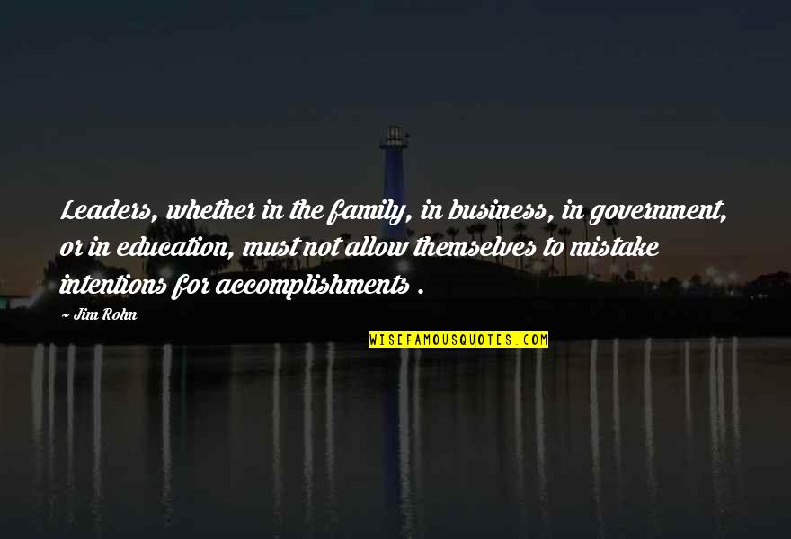 Business Leaders Quotes By Jim Rohn: Leaders, whether in the family, in business, in