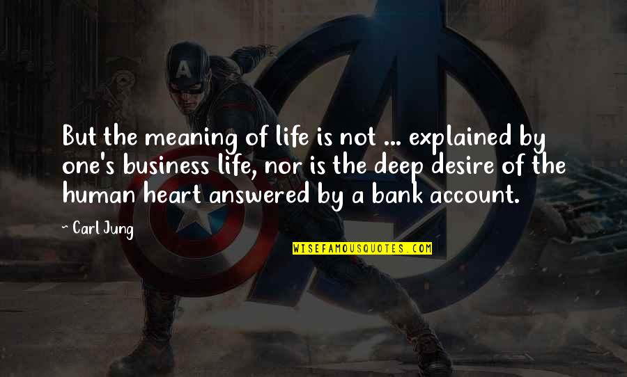 Business Life Quotes By Carl Jung: But the meaning of life is not ...