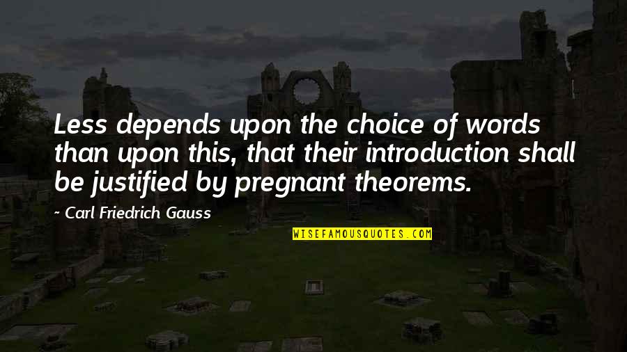 Business Majors Quotes By Carl Friedrich Gauss: Less depends upon the choice of words than