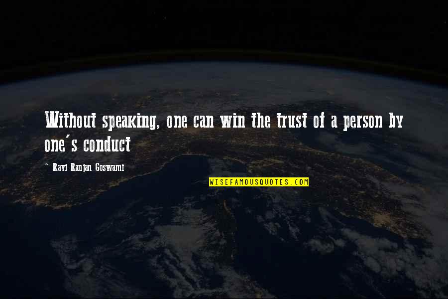 Business Reorganization Quotes By Ravi Ranjan Goswami: Without speaking, one can win the trust of