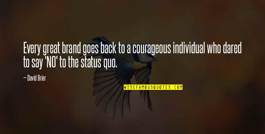 Business Strategy Quotes By David Brier: Every great brand goes back to a courageous