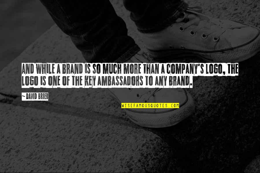 Business Strategy Quotes By David Brier: And while a brand is so much more