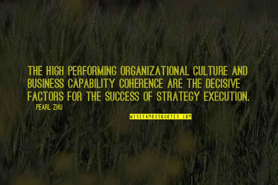 Business Strategy Quotes By Pearl Zhu: The high performing organizational culture and business capability