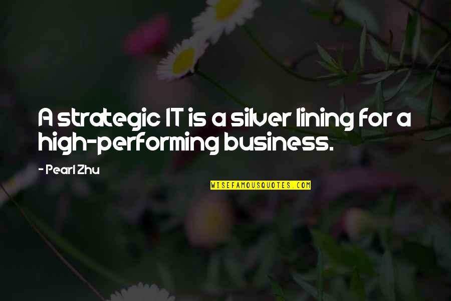 Business Strategy Quotes By Pearl Zhu: A strategic IT is a silver lining for