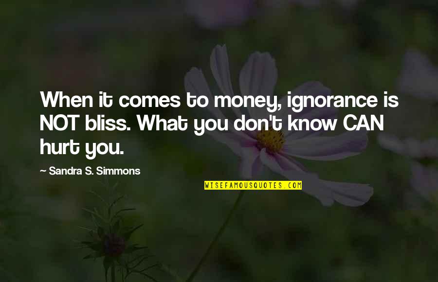 Business To Business Quotes By Sandra S. Simmons: When it comes to money, ignorance is NOT