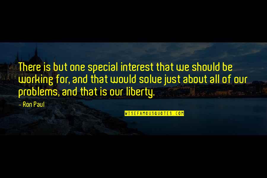 Business Vision And Mission Quotes By Ron Paul: There is but one special interest that we