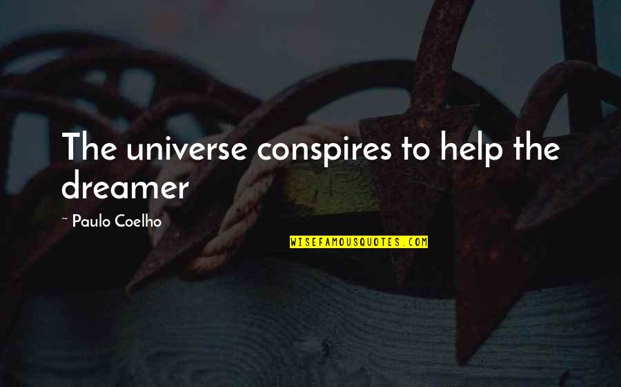 Buskin Quotes By Paulo Coelho: The universe conspires to help the dreamer