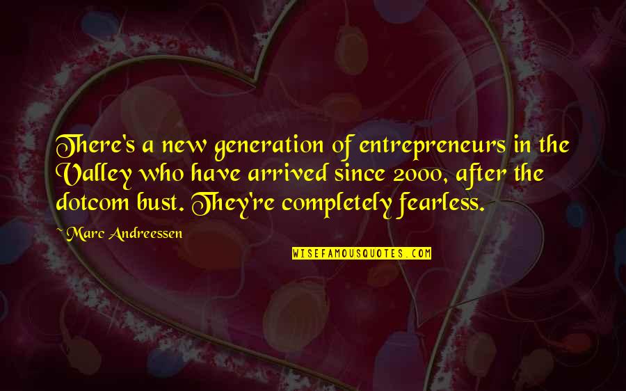 Bust Quotes By Marc Andreessen: There's a new generation of entrepreneurs in the