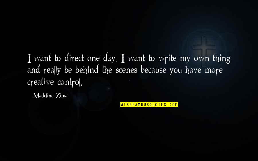 Busuioc App Quotes By Madeline Zima: I want to direct one day. I want