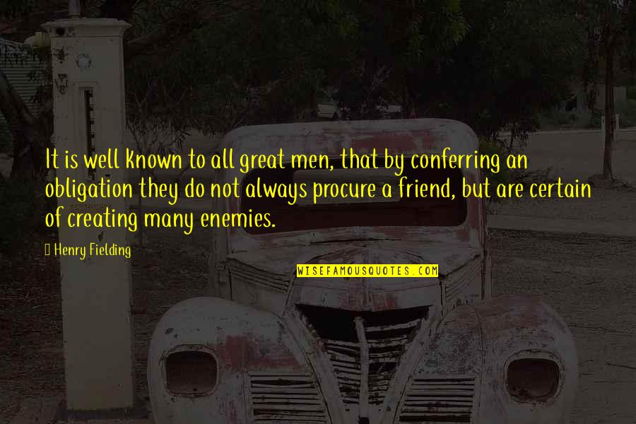 But Great Quotes By Henry Fielding: It is well known to all great men,