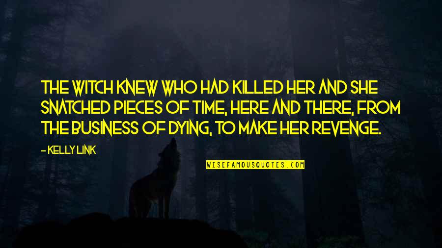 But Thats None Of My Business Quotes By Kelly Link: The witch knew who had killed her and