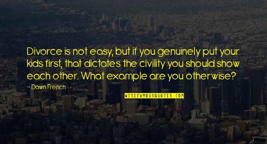 But What If Quotes By Dawn French: Divorce is not easy, but if you genuinely