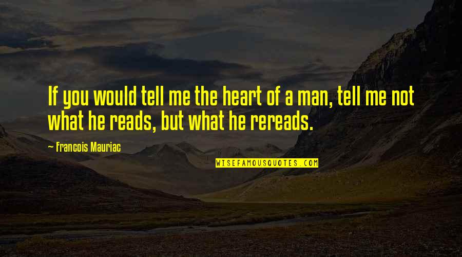 But What If Quotes By Francois Mauriac: If you would tell me the heart of