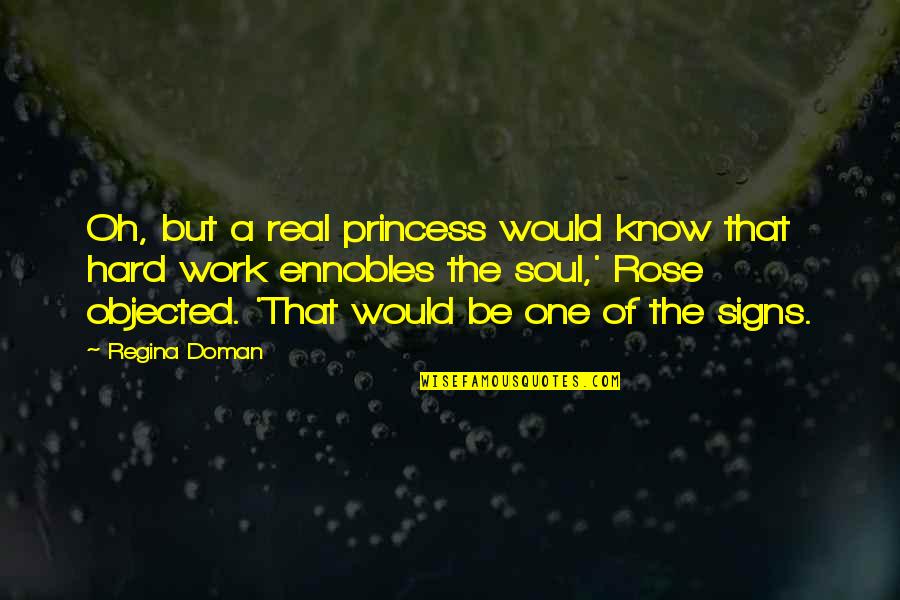 But Work Hard Quotes By Regina Doman: Oh, but a real princess would know that