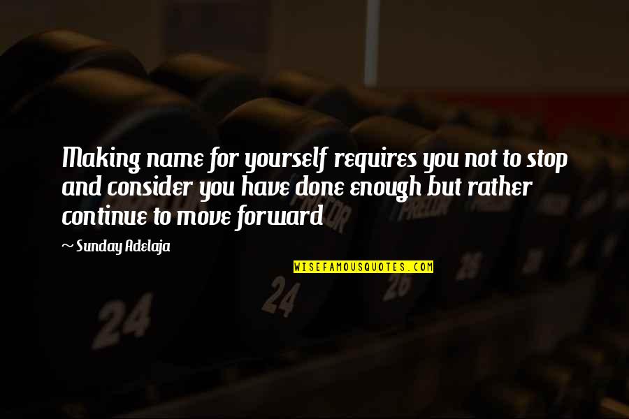 But Work Hard Quotes By Sunday Adelaja: Making name for yourself requires you not to