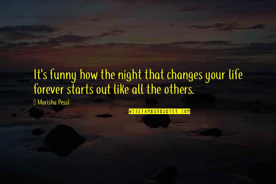 Butterflies And New Life Quotes By Marisha Pessl: It's funny how the night that changes your