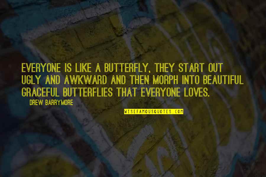 Butterflies Are Beautiful Quotes By Drew Barrymore: Everyone is like a butterfly, they start out