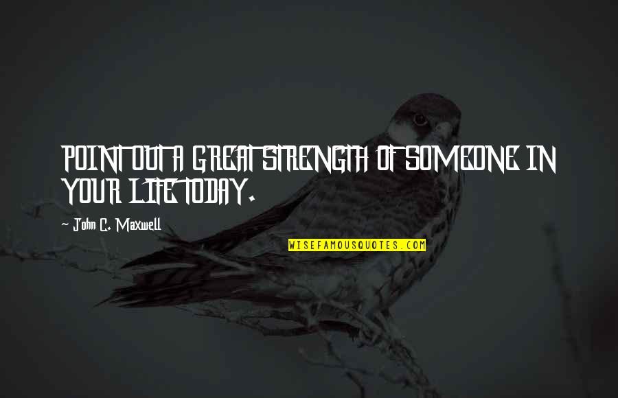 Butterfly Malayalam Quotes By John C. Maxwell: POINT OUT A GREAT STRENGTH OF SOMEONE IN