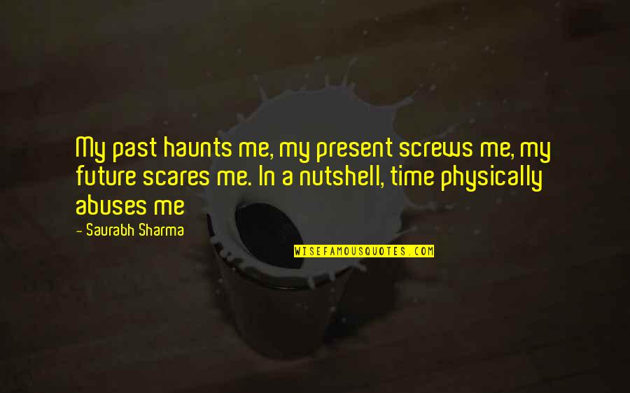 Button Moon Quotes By Saurabh Sharma: My past haunts me, my present screws me,